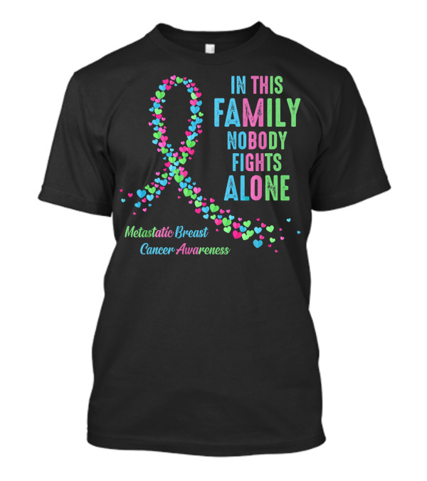 In This Family Nobody Fights Alone Metastatic Breast Cancer Awareness T-Shirt