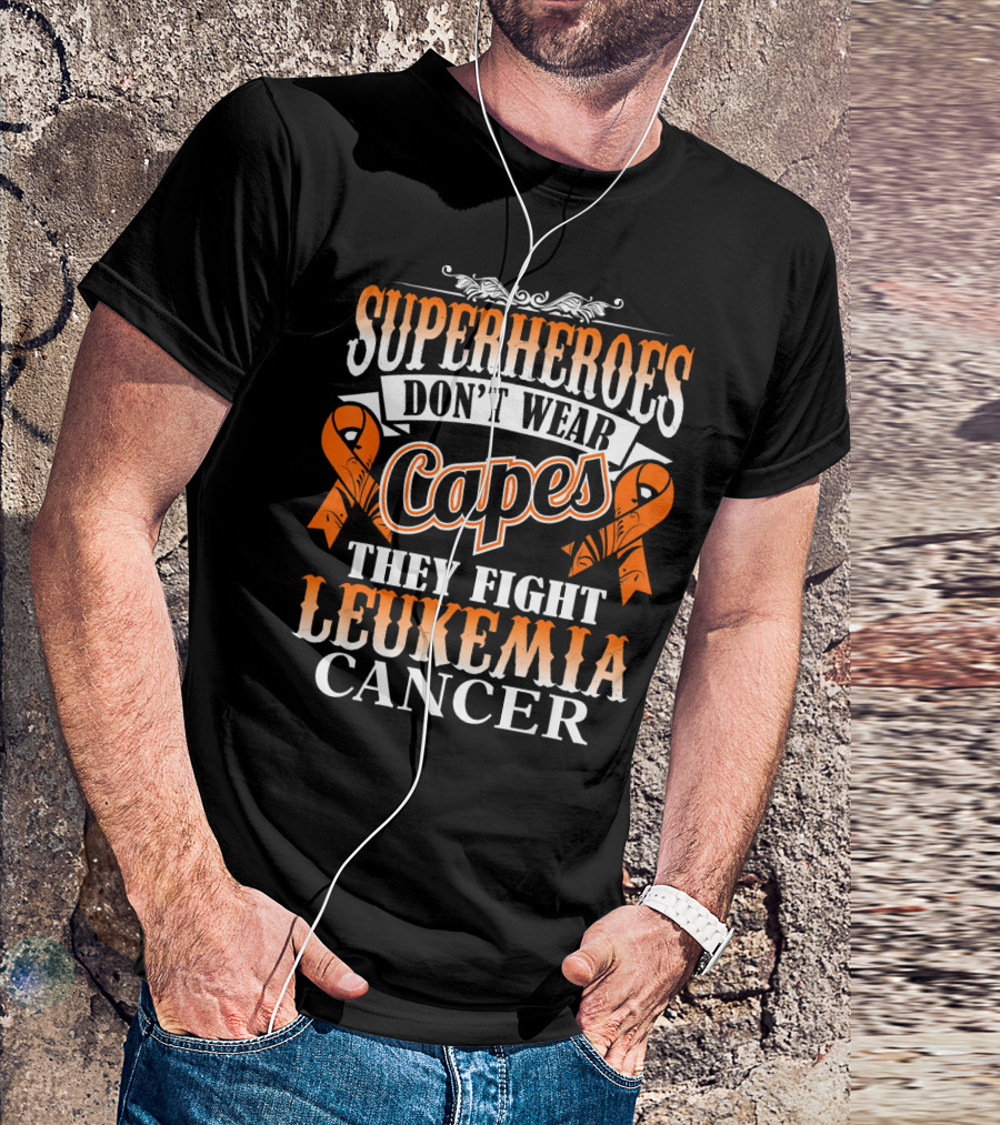 Superheroes Don’t Wear Capes They Fight Leukemia Cancer T-Shirt