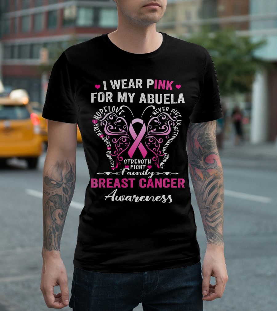 I Wear Pink For My Abuela Breast Cancer Awareness Hope Love Strength Fight Family Courage T-Shirt
