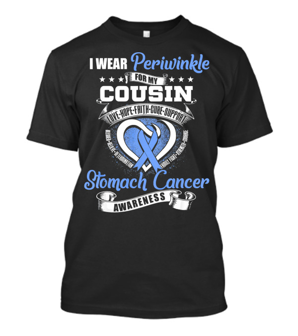 I Wear Periwinkle For My Cousin Stomach Cancer Awareness Love Hope Faith Cure Support T-Shirt