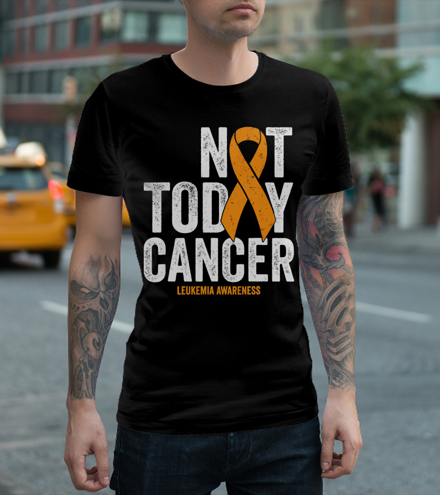 Not Today Cancer Leukemia Awareness T-Shirt
