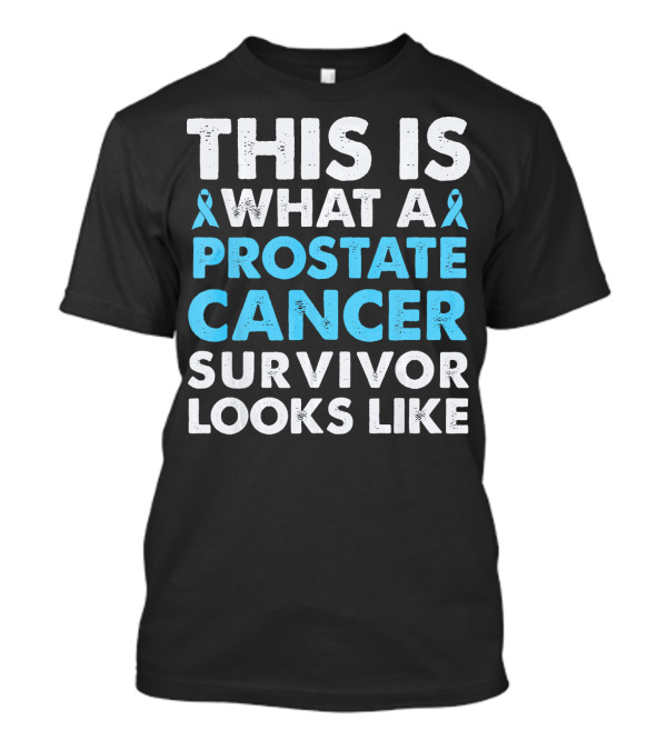 This Is What A Prostate Cancer Survivor Looks Like T-Shirt