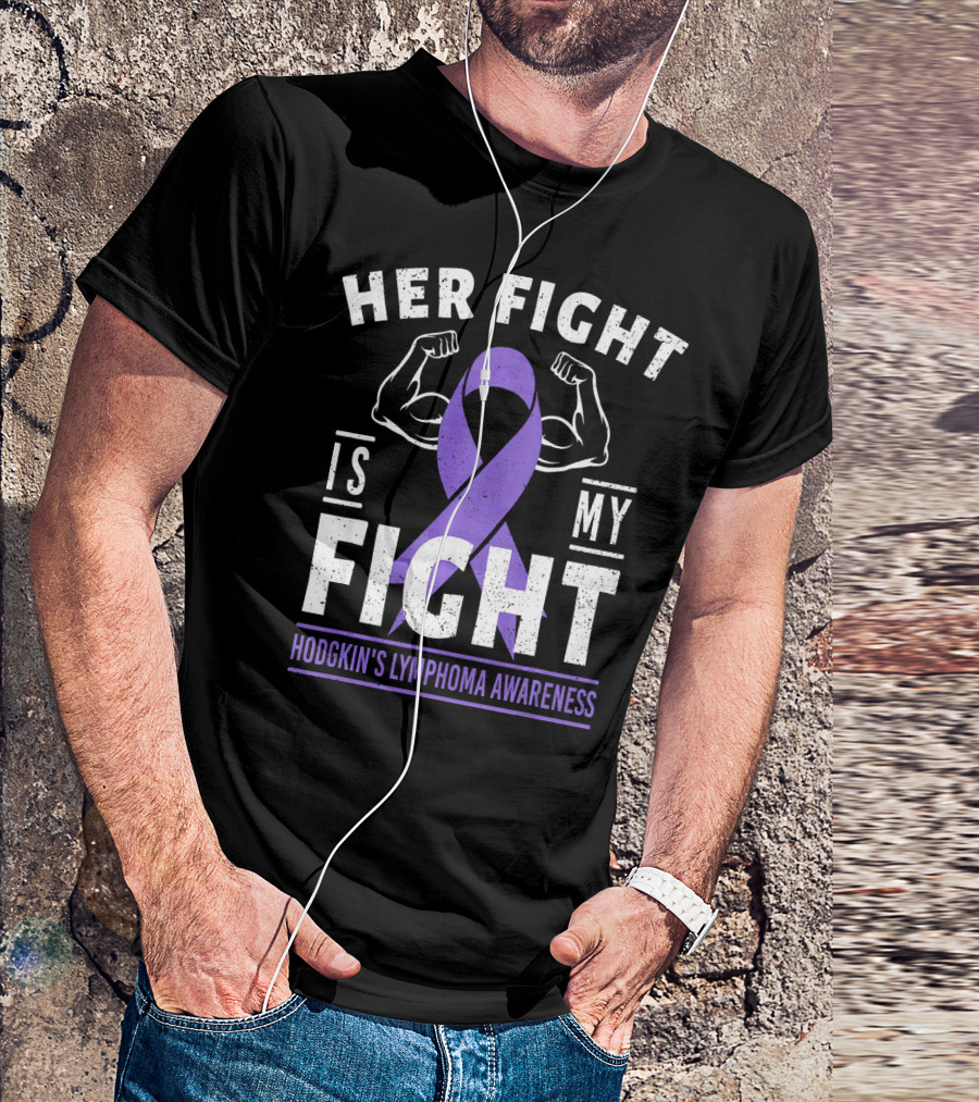 HER FIGHT IS MY FIGHT HODGKIN'S LYMPHOMA AWARENESS T-Shirt