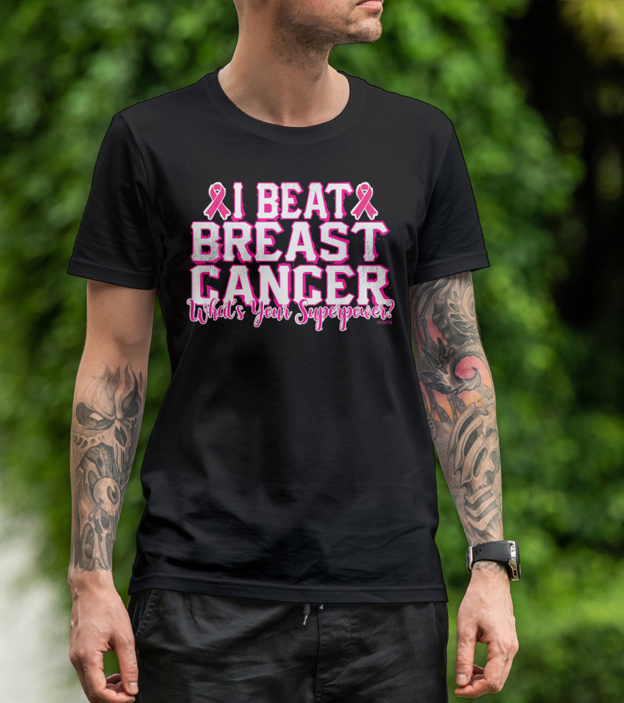 I Beat Breast Cancer What's Your Superpower Pink Ribbon NOFO T-Shirt