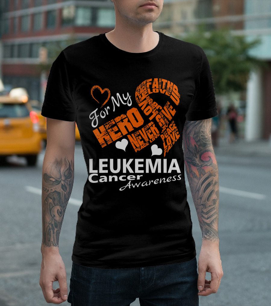 For My Hero LEUKEMIA Cancer Awareness Faith Hope Love T-Shirt