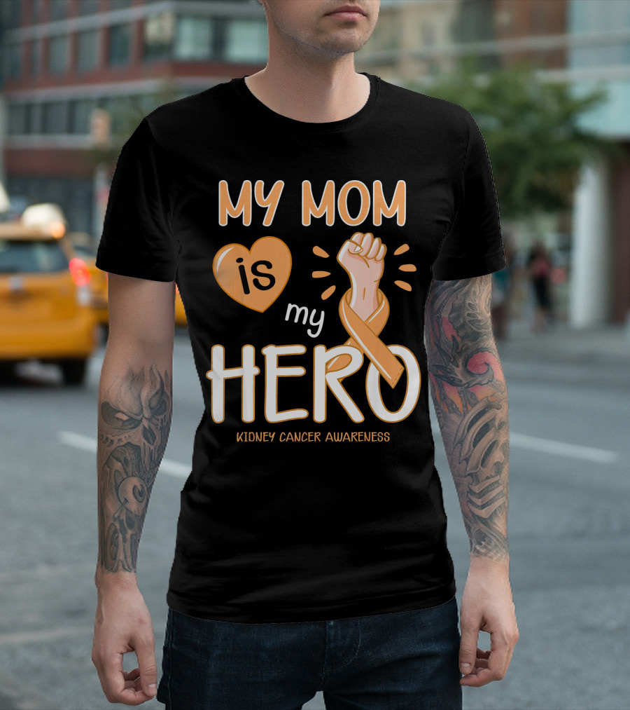 My Mom Is My Hero Kidney Cancer Awareness Fist Heart T-Shirt