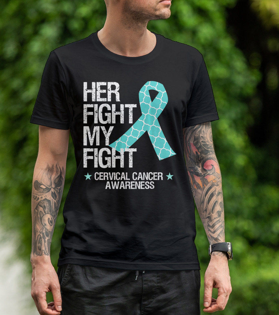 HER FIGHT MY FIGHT CERVICAL CANCER AWARENESS T-Shirt