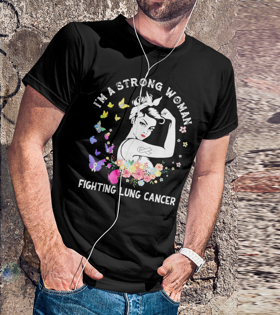 I'm A Strong Woman Fighting Lung Cancer Ribbon Flowers Butterflies T-Shirt
