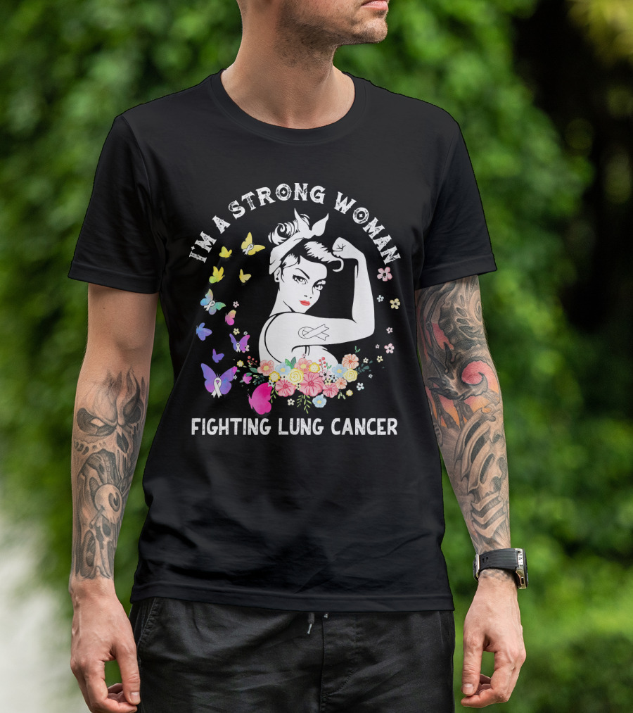 I'm A Strong Woman Fighting Lung Cancer Ribbon Flowers Butterflies T-Shirt