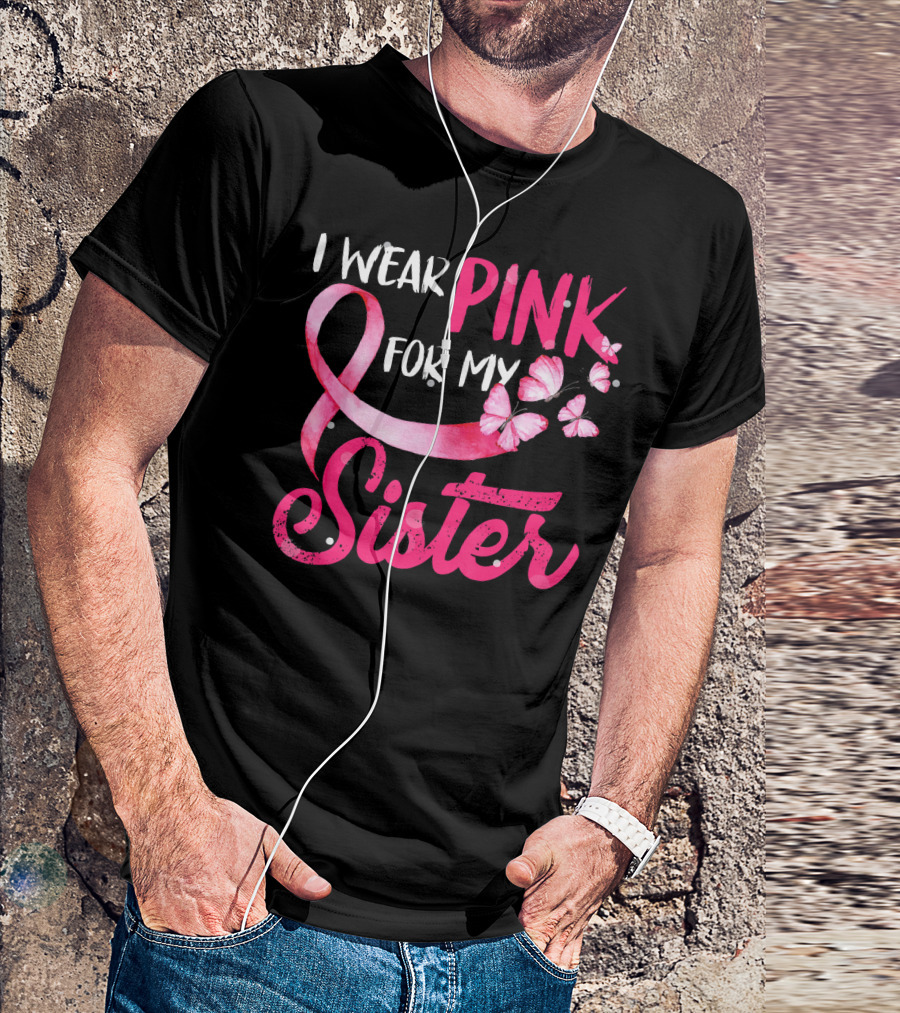 I Wear Pink For My Sister With Ribbon And Butterflies T-Shirt