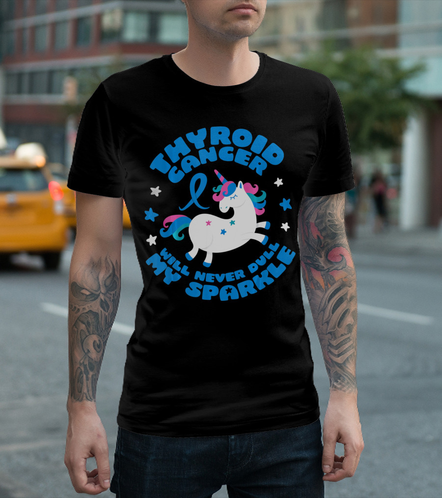 Thyroid Cancer Will Never Dull My Sparkle Unicorn T-Shirt