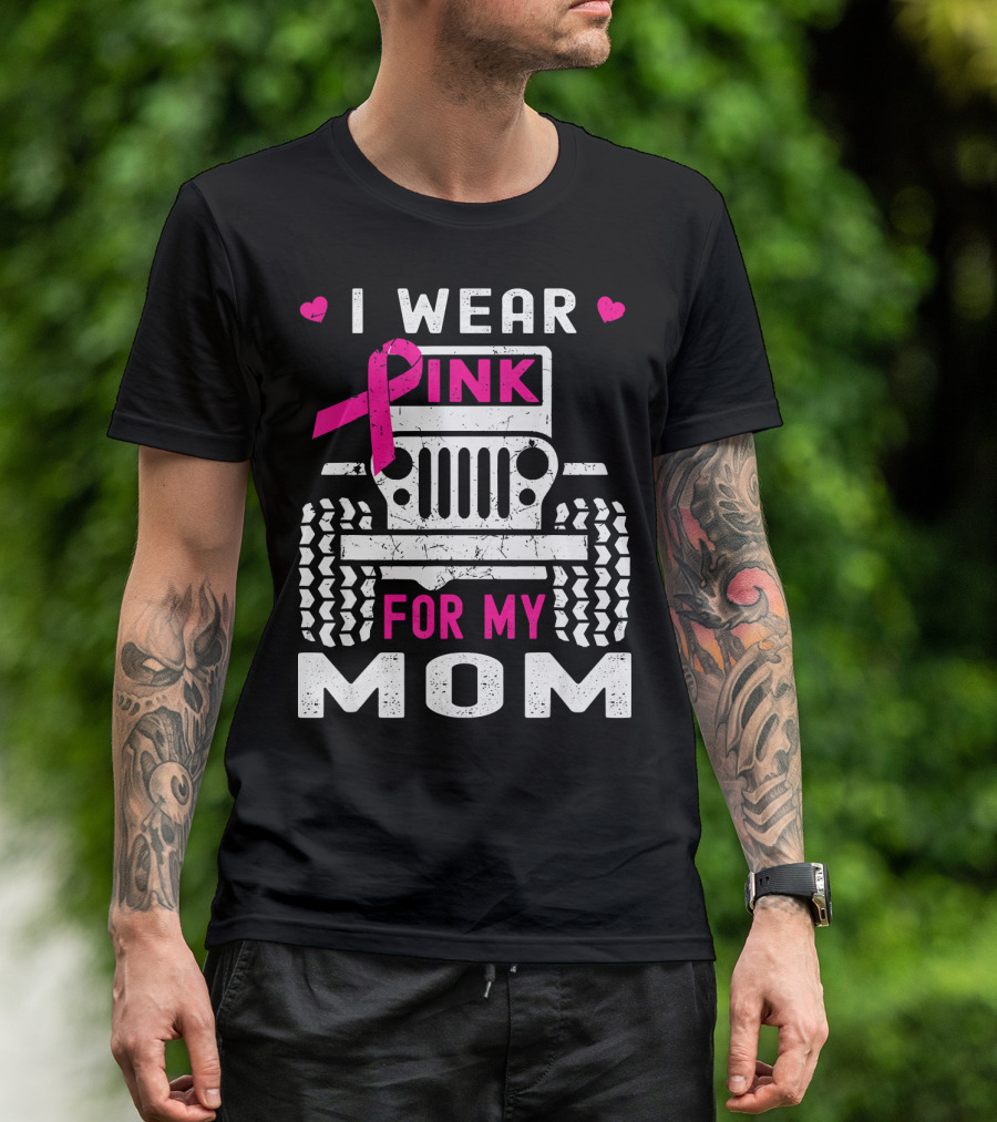 I Wear Pink For My Mom Jeep T-Shirt