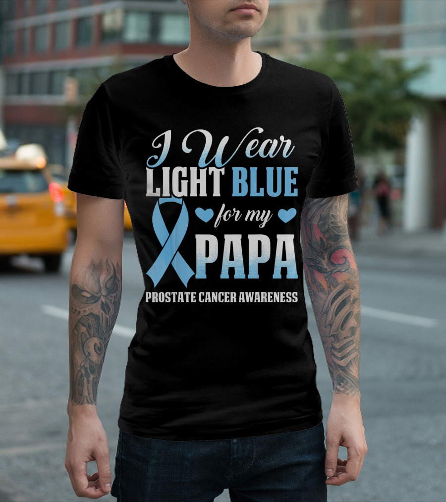 I Wear Light Blue for My Papa Prostate Cancer Awareness T-Shirt