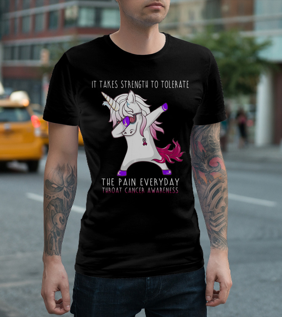 It Takes Strength to Tolerate the Pain Everyday Throat Cancer Awareness Unicorn T-Shirt