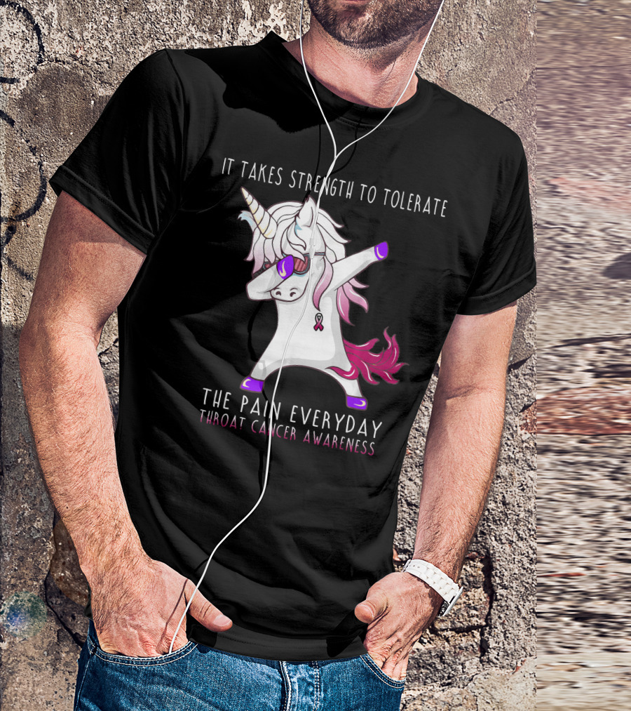 It Takes Strength To Tolerate The Pain Everyday Throat Cancer Awareness Unicorn T-Shirt