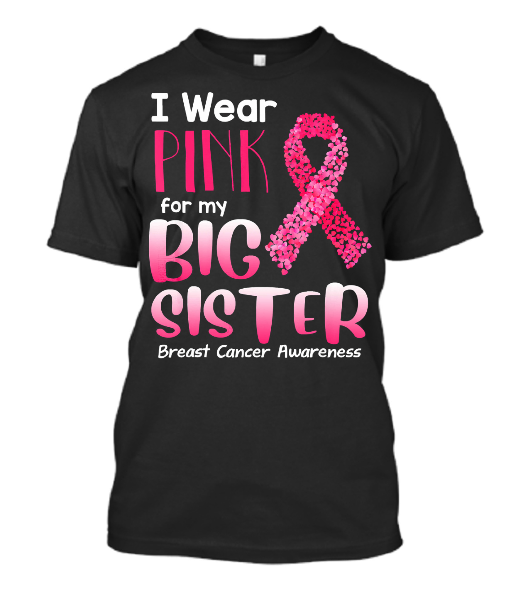 I Wear Pink For My Big Sister Breast Cancer Awareness T-Shirt