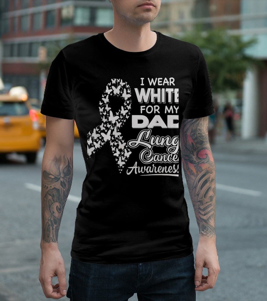 I Wear White For My Dad Lung Cancer Awareness T-Shirt