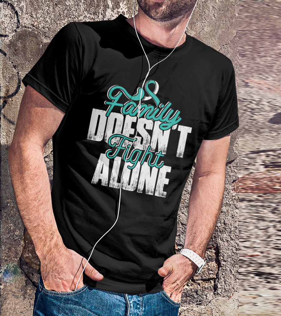 Family Doesn't Fight Alone Cervical Cancer Awareness T-Shirt