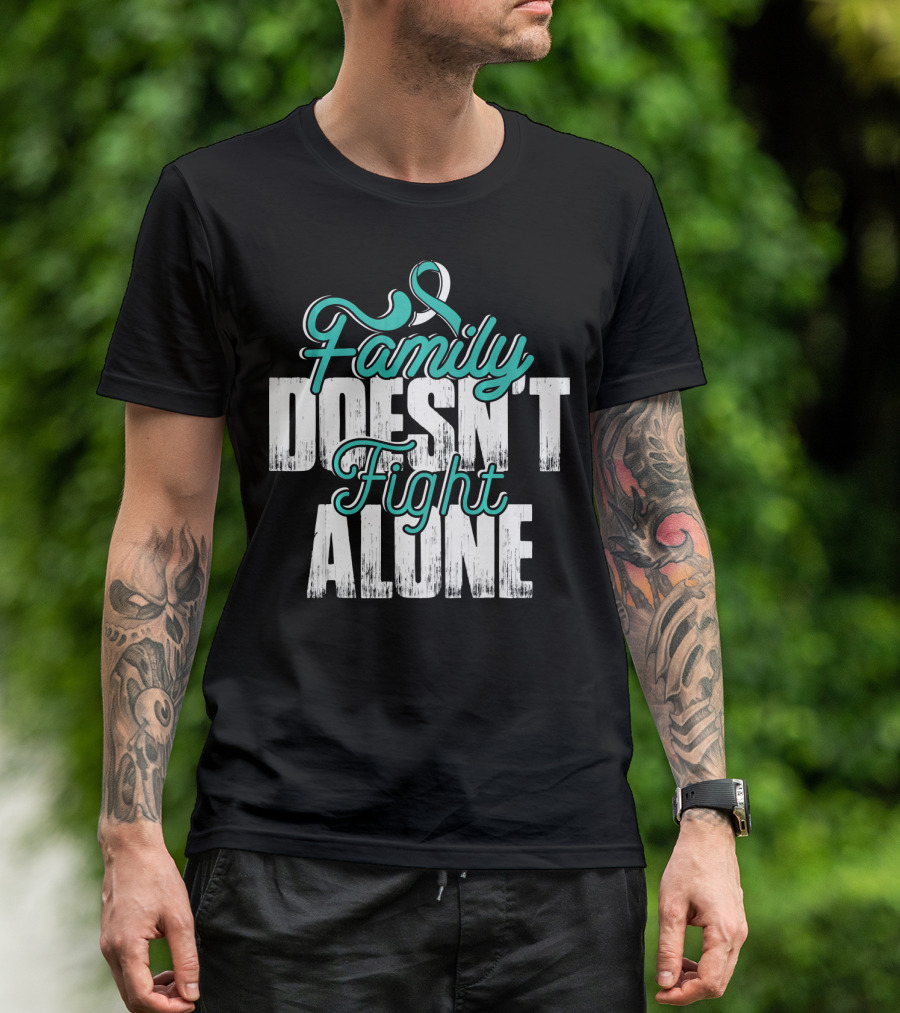 Family Doesn't Fight Alone Cervical Cancer Awareness T-Shirt