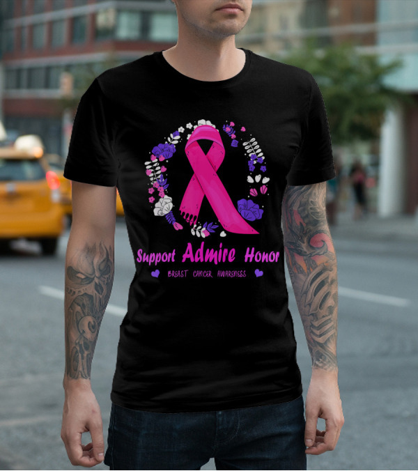 Support Admire Honor Breast Cancer Awareness T-Shirt