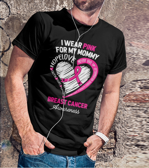 I Wear Pink For My Mommy Hope Love Breast Cancer Awareness T-Shirt