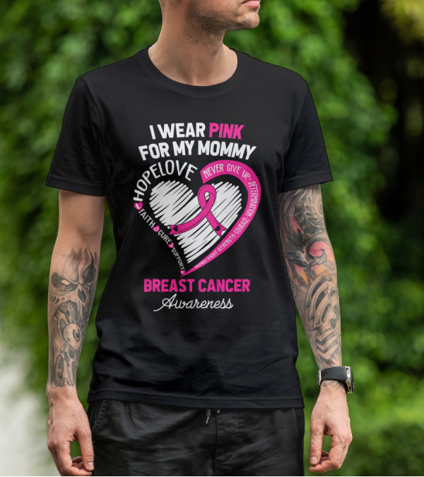 I Wear Pink For My Mommy Hope Love Breast Cancer Awareness T-Shirt