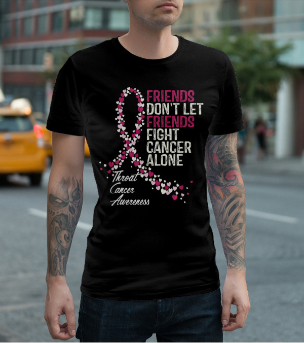 Friends Don't Let Friends Fight Cancer Alone Throat Cancer Awareness T-Shirt
