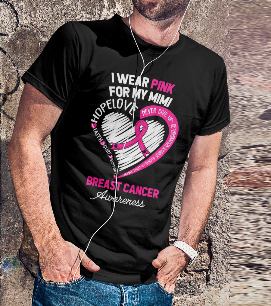 I Wear Pink For My Mimi Hope Love Faith Cure Support Breast Cancer Awareness T-Shirt