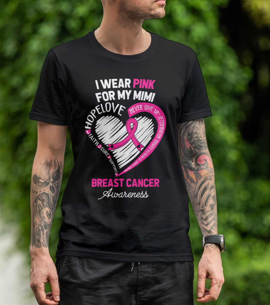 I Wear Pink For My Mimi Hope Love Faith Cure Support Breast Cancer Awareness T-Shirt