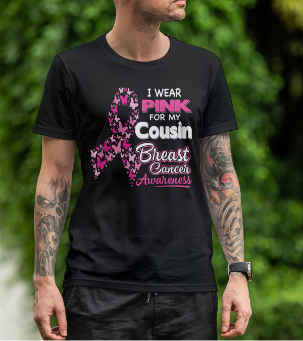 I Wear Pink For My Cousin Breast Cancer Awareness T-Shirt