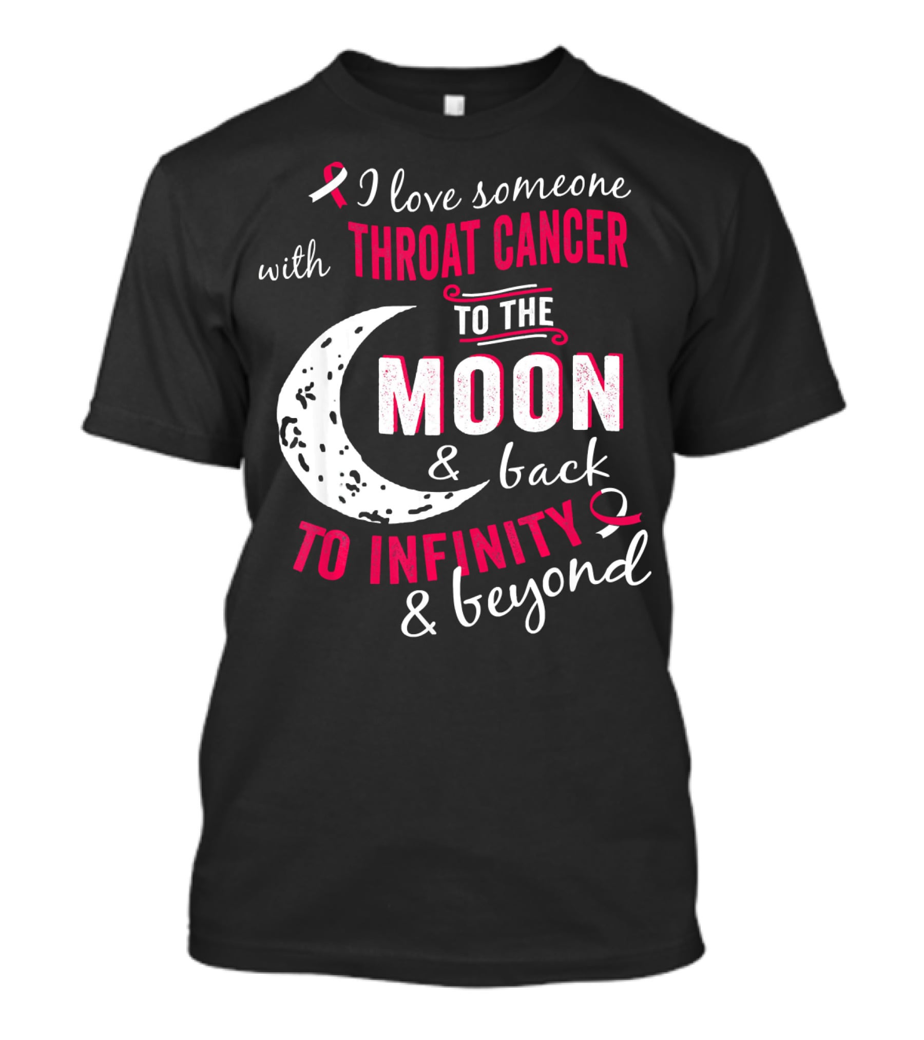 I Love Someone With Throat Cancer To The Moon And Back To Infinity And Beyond T-Shirt