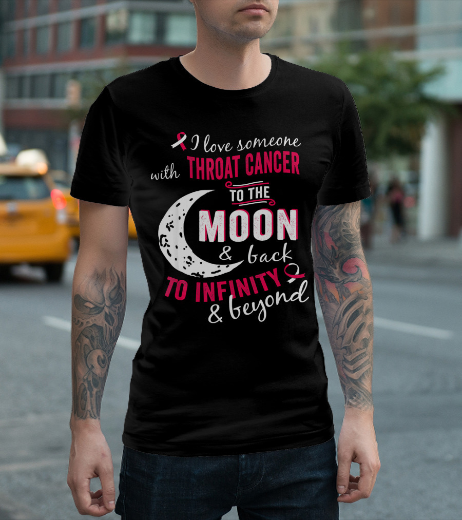 I Love Someone with Throat Cancer to the Moon and Back to Infinity and Beyond T-Shirt