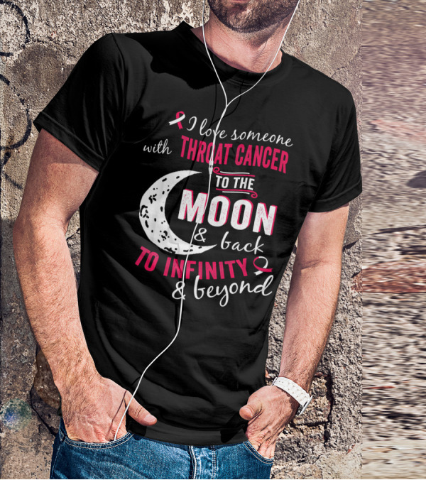 I Love Someone With Throat Cancer To The Moon And Back To Infinity And Beyond T-Shirt