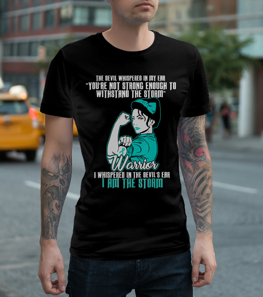 Warrior Wife Teal I Am the Storm Ovarian Cancer T-Shirt