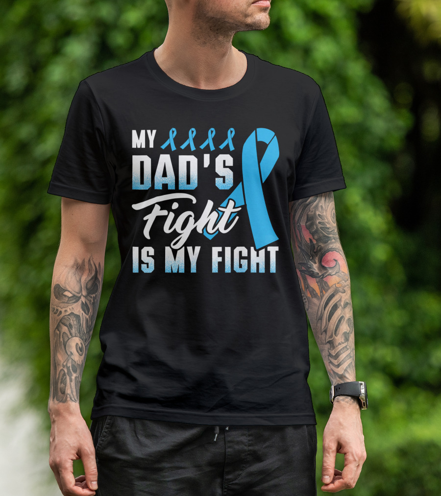 My Dad's Fight Is My Fight Prostate Cancer Awareness Blue T-Shirt