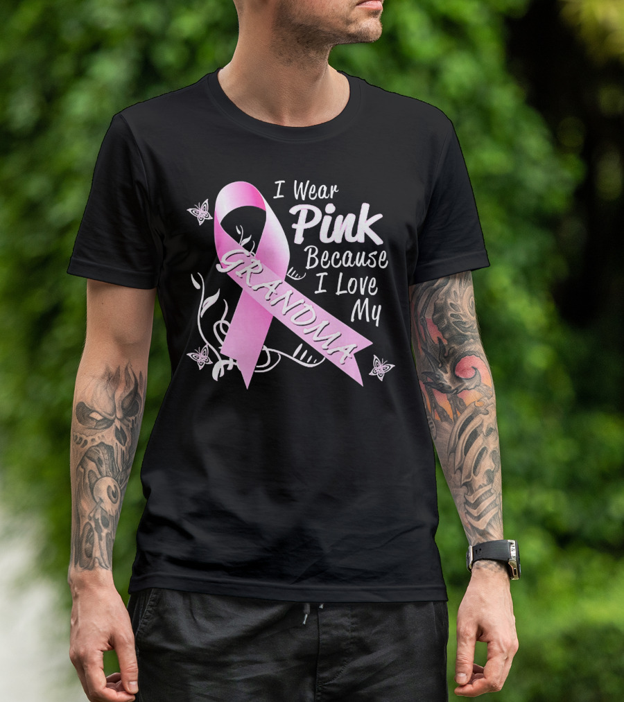 I Wear Pink Because I Love My Grandma Breast Cancer Awareness T-Shirt