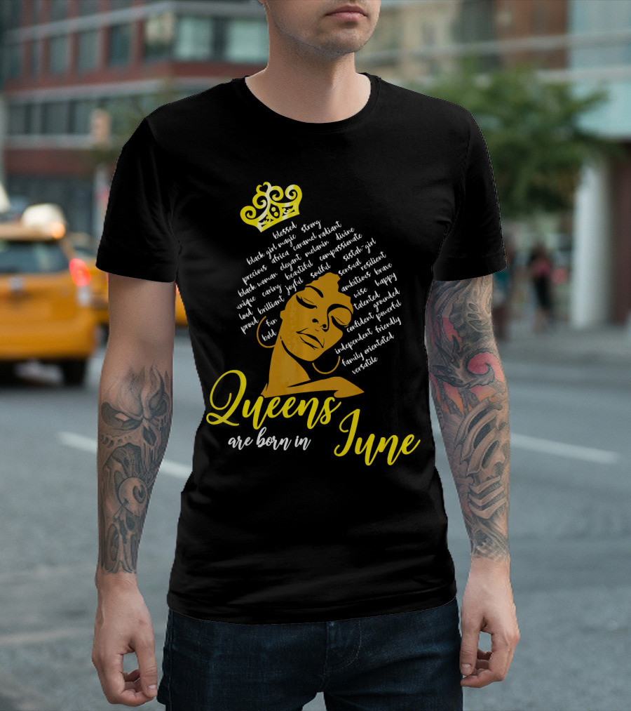 Queens Are Born in June Afro Crown Black Girl Magic Strong Beautiful Joyful Bold Independent Versatile T-Shirt