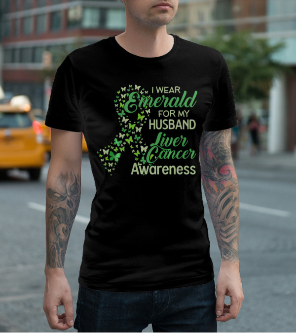 I Wear Emerald For My Husband Liver Cancer Awareness T-Shirt