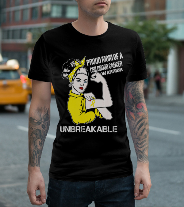 Proud Mom Of A Childhood Cancer Warrior Unbreakable T-Shirt