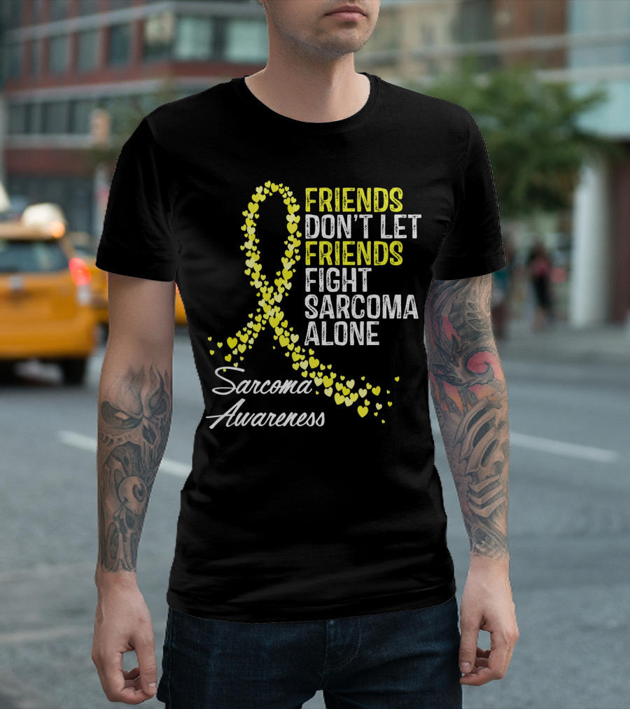 Friends Don't Let Friends Fight Sarcoma Alone Sarcoma Awareness T-Shirt