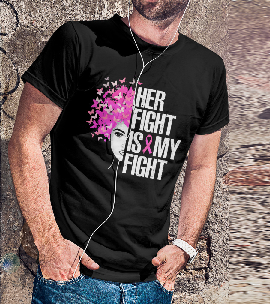 Her Fight Is My Fight Breast Cancer Awareness Pink Ribbon Butterfly Text T-Shirt