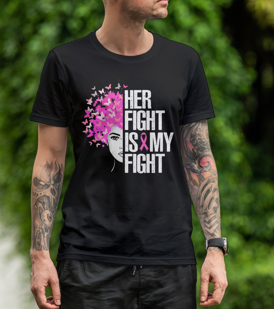 Her Fight Is My Fight Breast Cancer Awareness Pink Ribbon Butterfly Text T-Shirt