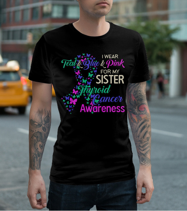 I Wear Teal Blue Pink For My Sister Thyroid Cancer Awareness T-Shirt