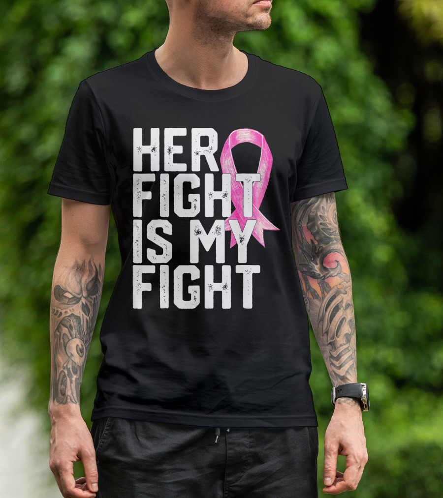 Her Fight Is My Fight Breast Cancer Awareness Family T-Shirt