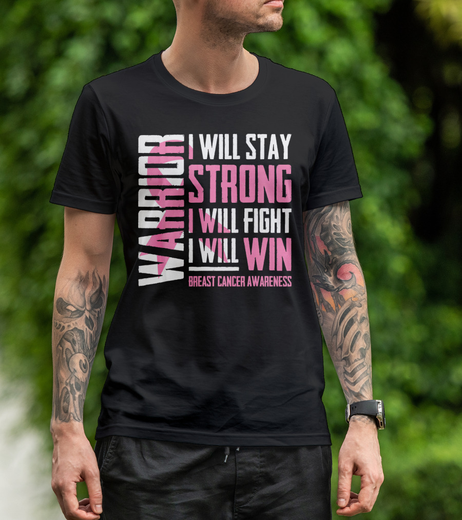 WARRIOR I WILL STAY STRONG I WILL FIGHT I WILL WIN BREAST CANCER AWARENESS T-Shirt