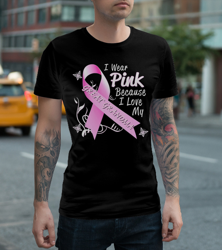 I Wear Pink Because I Love My Great Grandma Breast Cancer Awareness Pink T-Shirt