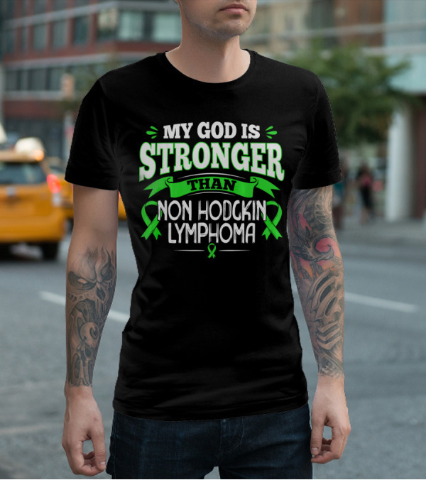 MY GOD IS STRONGER THAN NON HODGKIN LYMPHOMA T-Shirt