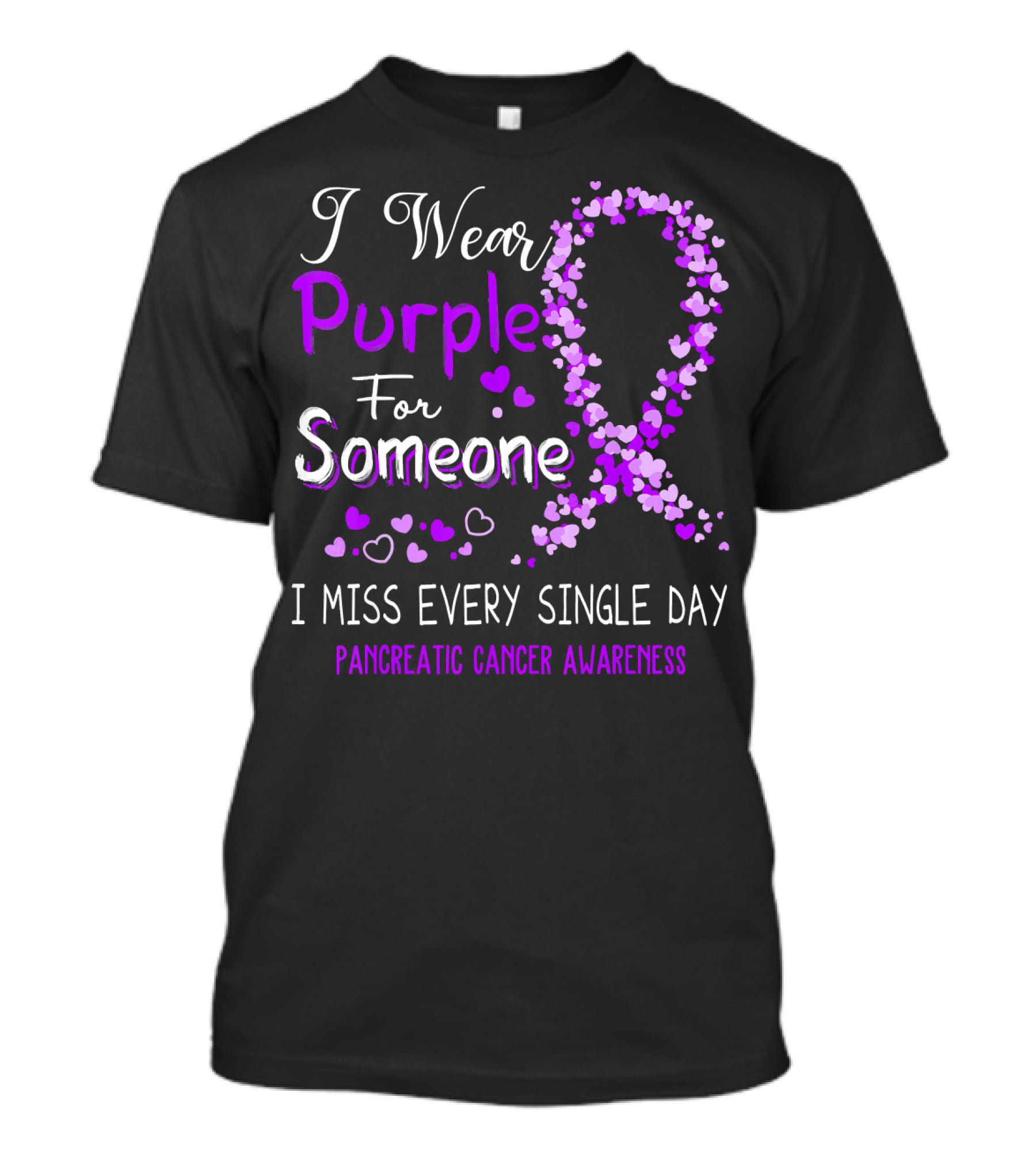I Wear Purple For Someone I Miss Every Single Day Pancreatic Cancer Awareness T-Shirt