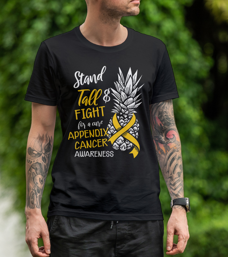 Stand Tall And Fight For A Cure Appendix Cancer Awareness Pineapple T-Shirt