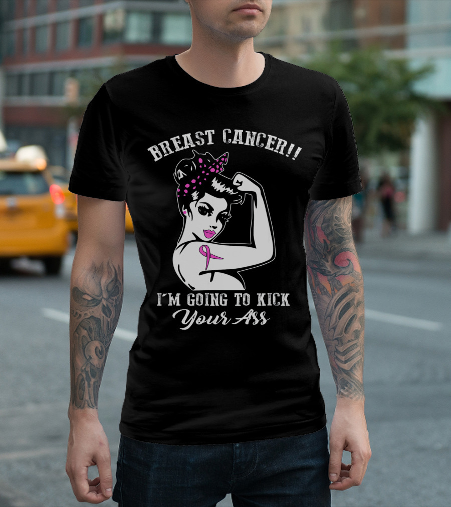Breast Cancer I'm Going To Kick Your Ass Retro Rosie The Riveter Style With Pink T-Shirt